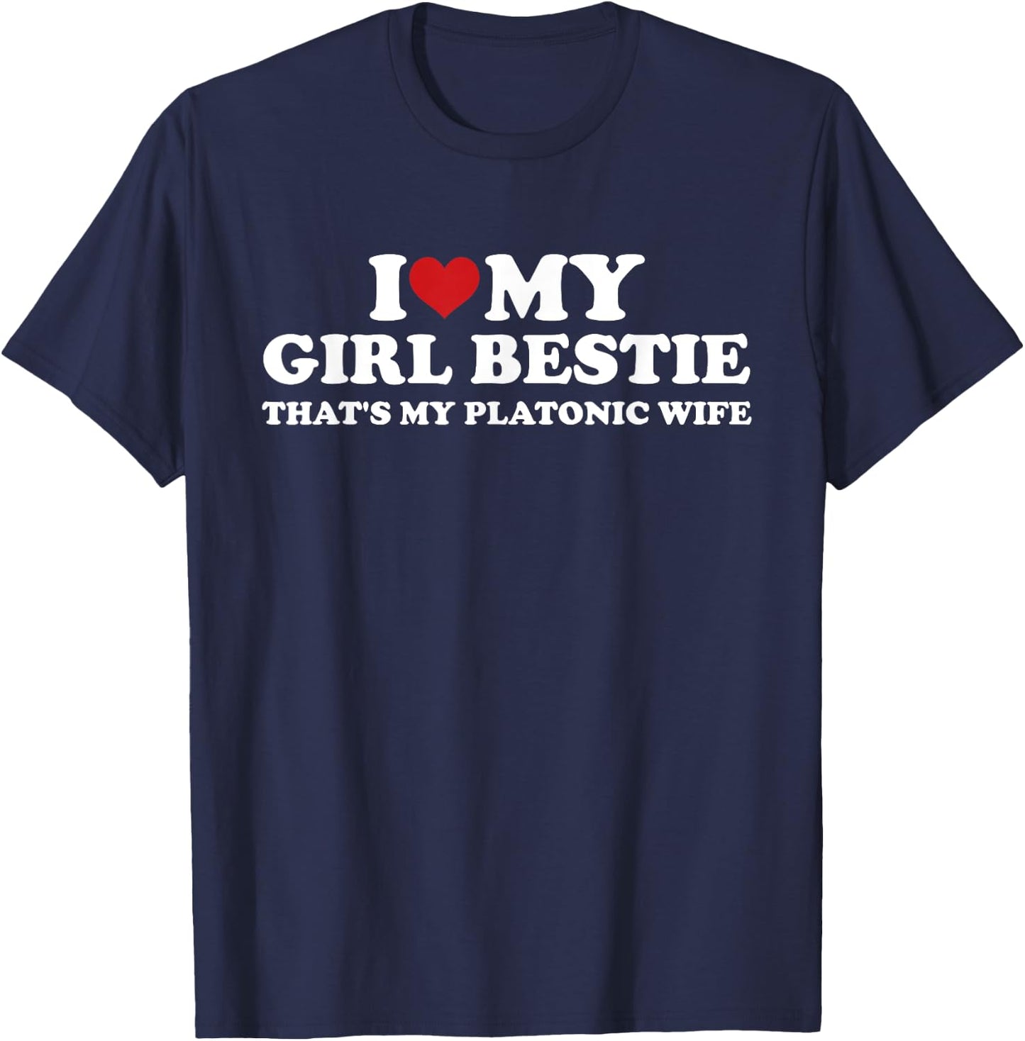 I Love My Girl Bestie That's My Platonic Wife Quote T-Shirt - T-Shirt | Navy
