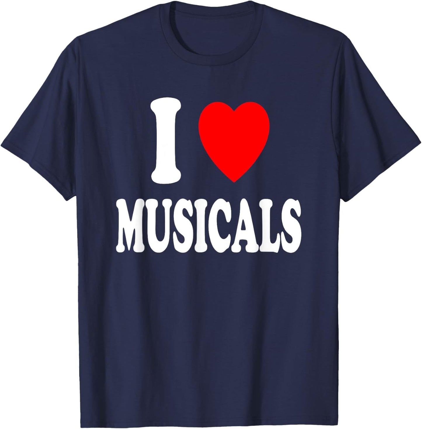 I Heart (Love) Musicals Theatre Play Broadway Singing Dance T-Shirt - T-Shirt | Navy