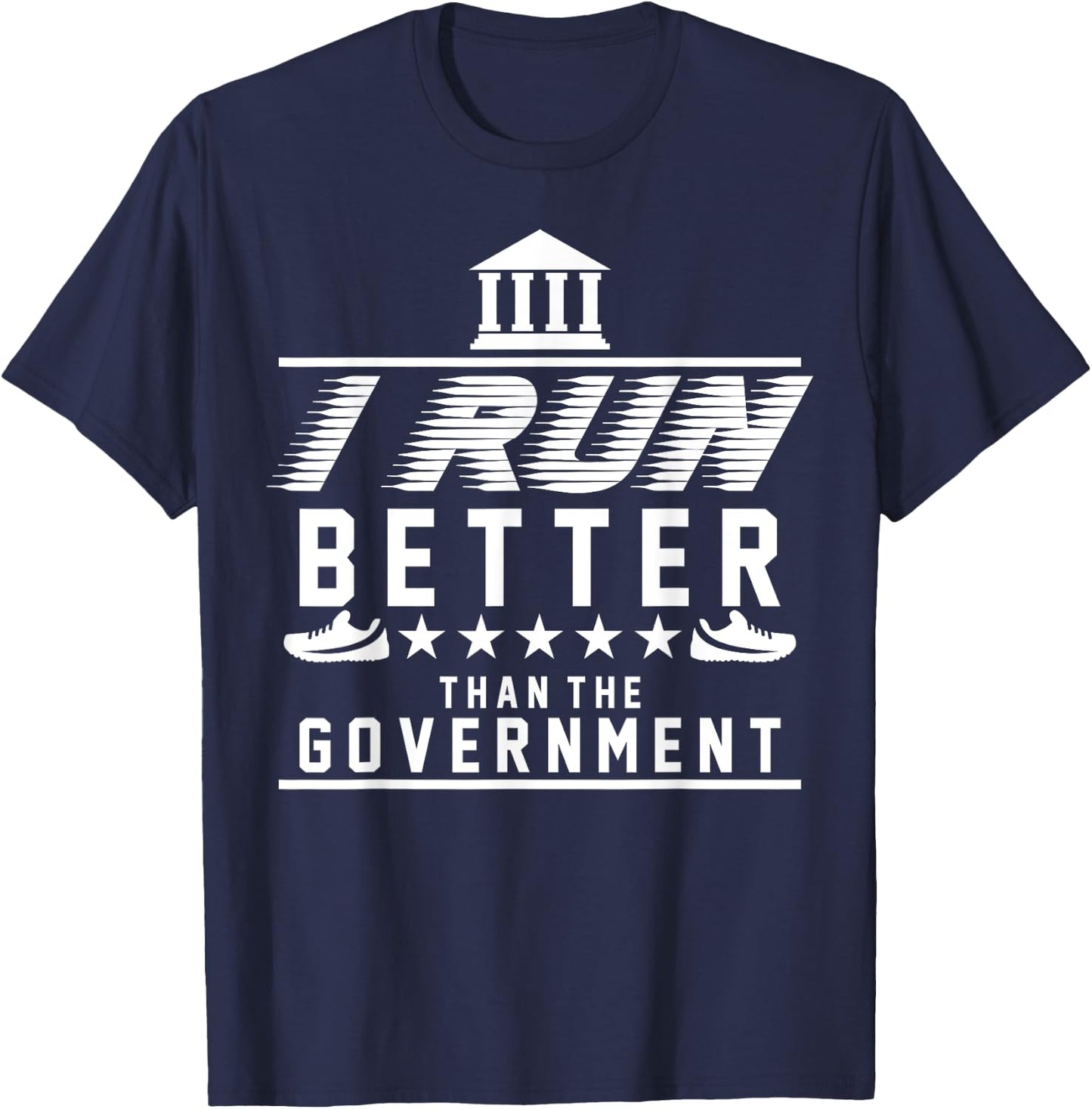 I Run Better Than The Government | Funny Runner Gifts T-Shirt - T-Shirt | Navy