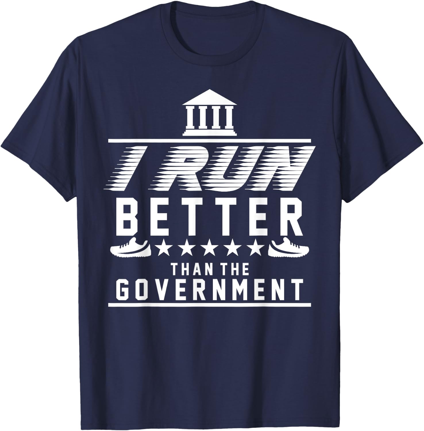 I Run Better Than The Government | Funny Runner Gifts T-Shirt - T-Shirt | Navy