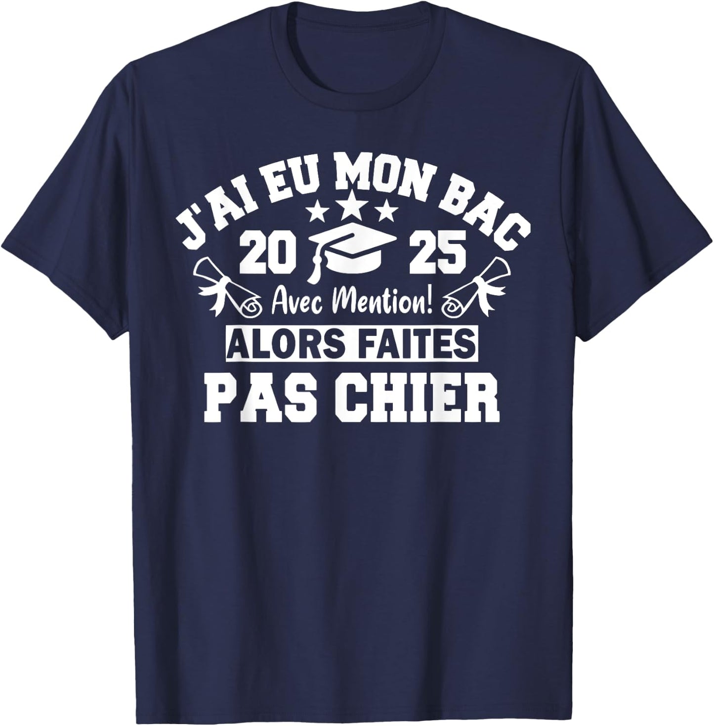 J'ai Had Mon Bac So Pas Chier 2025 Bachelor BAC T-Shirt - T-Shirt | Navy