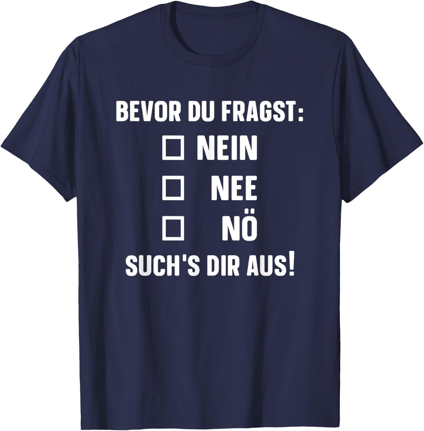 with German Text "Bevor du fragst: Nein Nee Nö" [German Language], black T-Shirt - T-Shirt | Navy