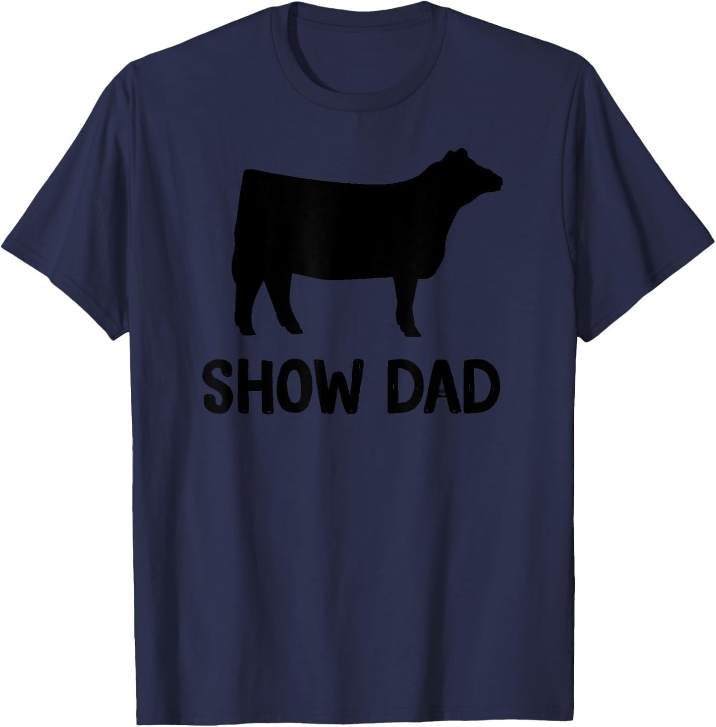 Cattle Show Dad Cow Show Dad T-Shirt - T-Shirt | Navy