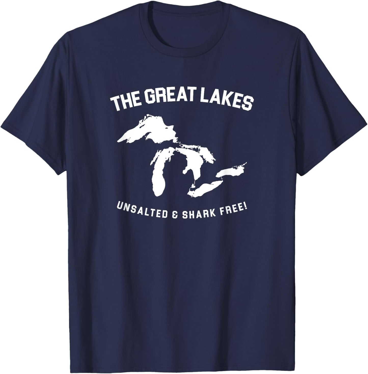 The Great Lakes Unsalted and Shark Free Funny Gift T-Shirt - T-Shirt | Navy