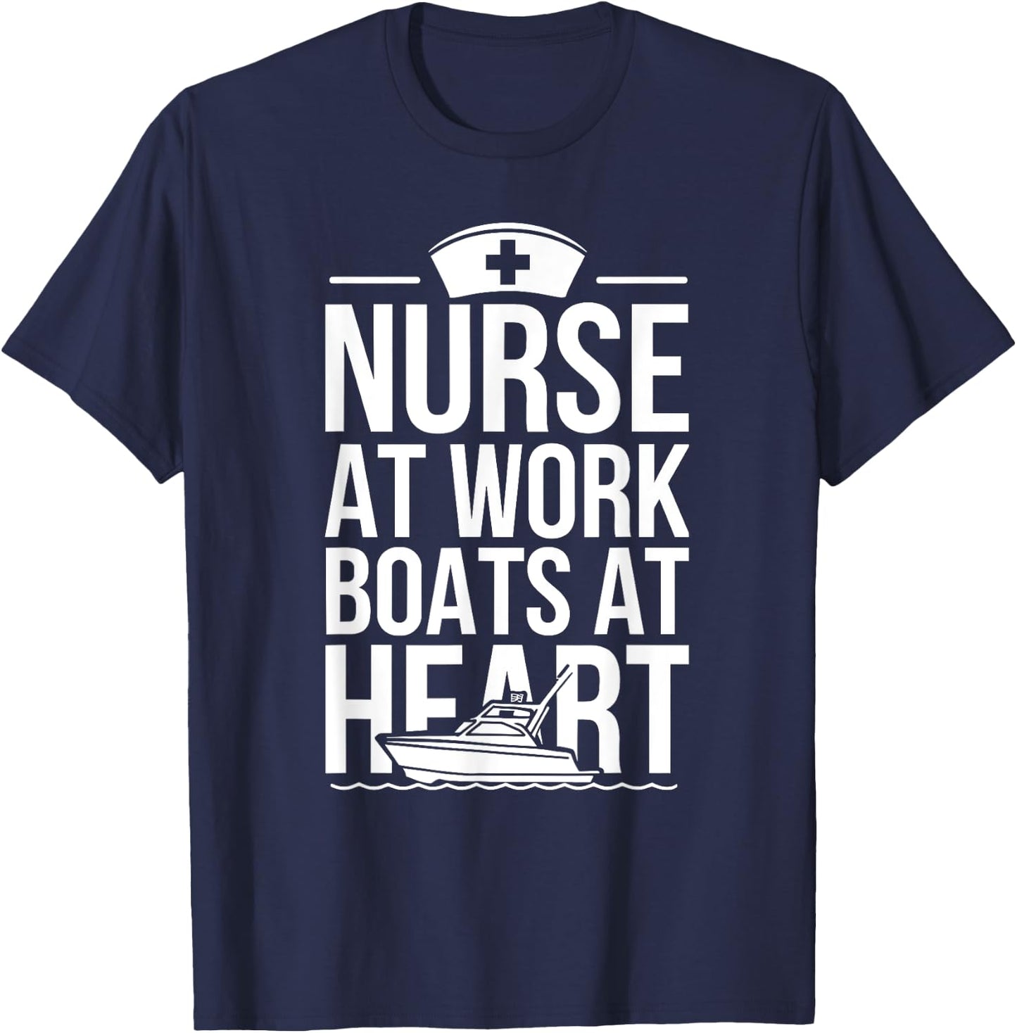 Nurse at Work Boats at Heart Funny Nurse Boat T-Shirt - T-Shirt | Navy
