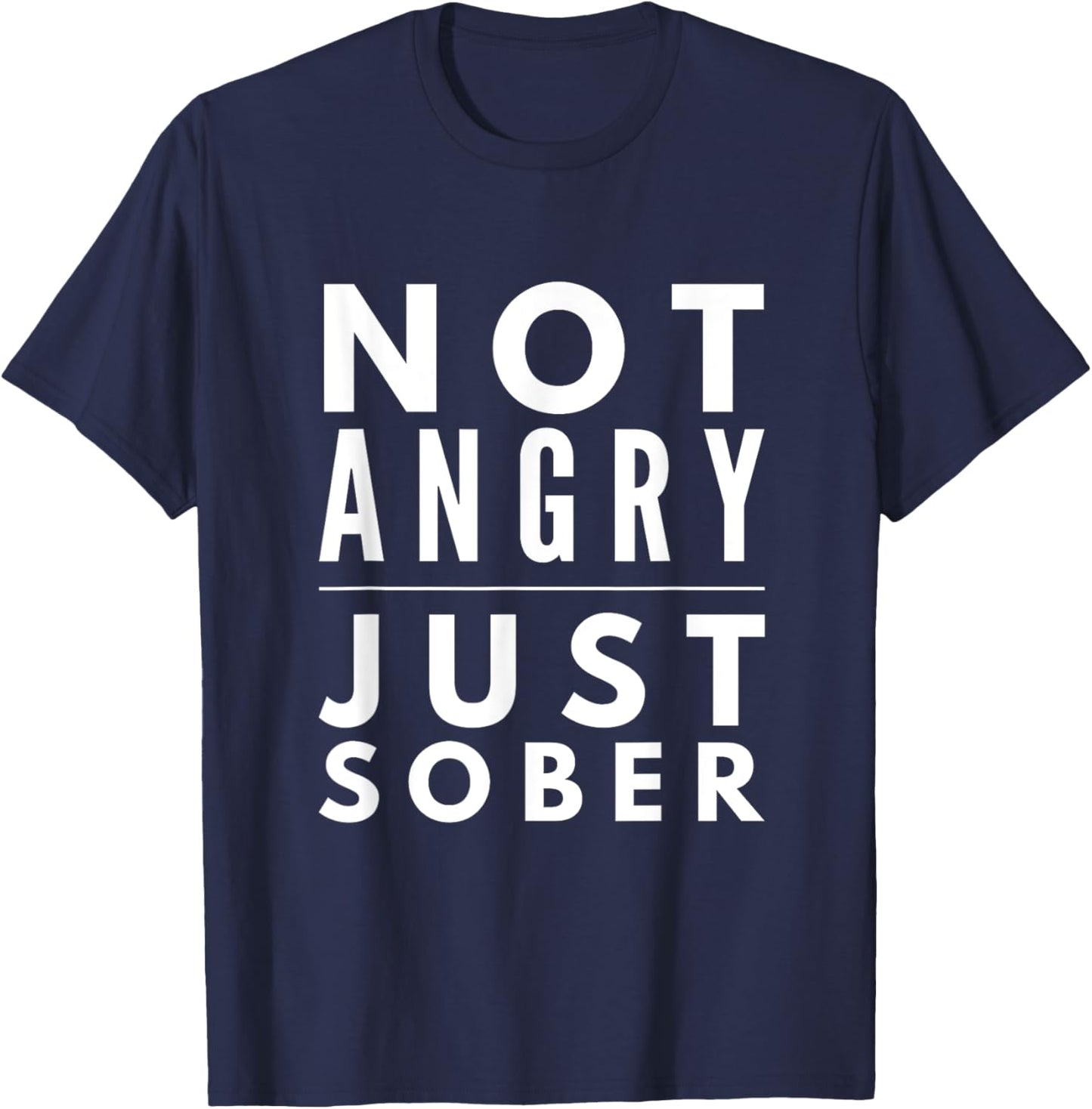 I'm not angry just sober beer wine lovers funny Gift shirt T-Shirt - T-Shirt | Navy