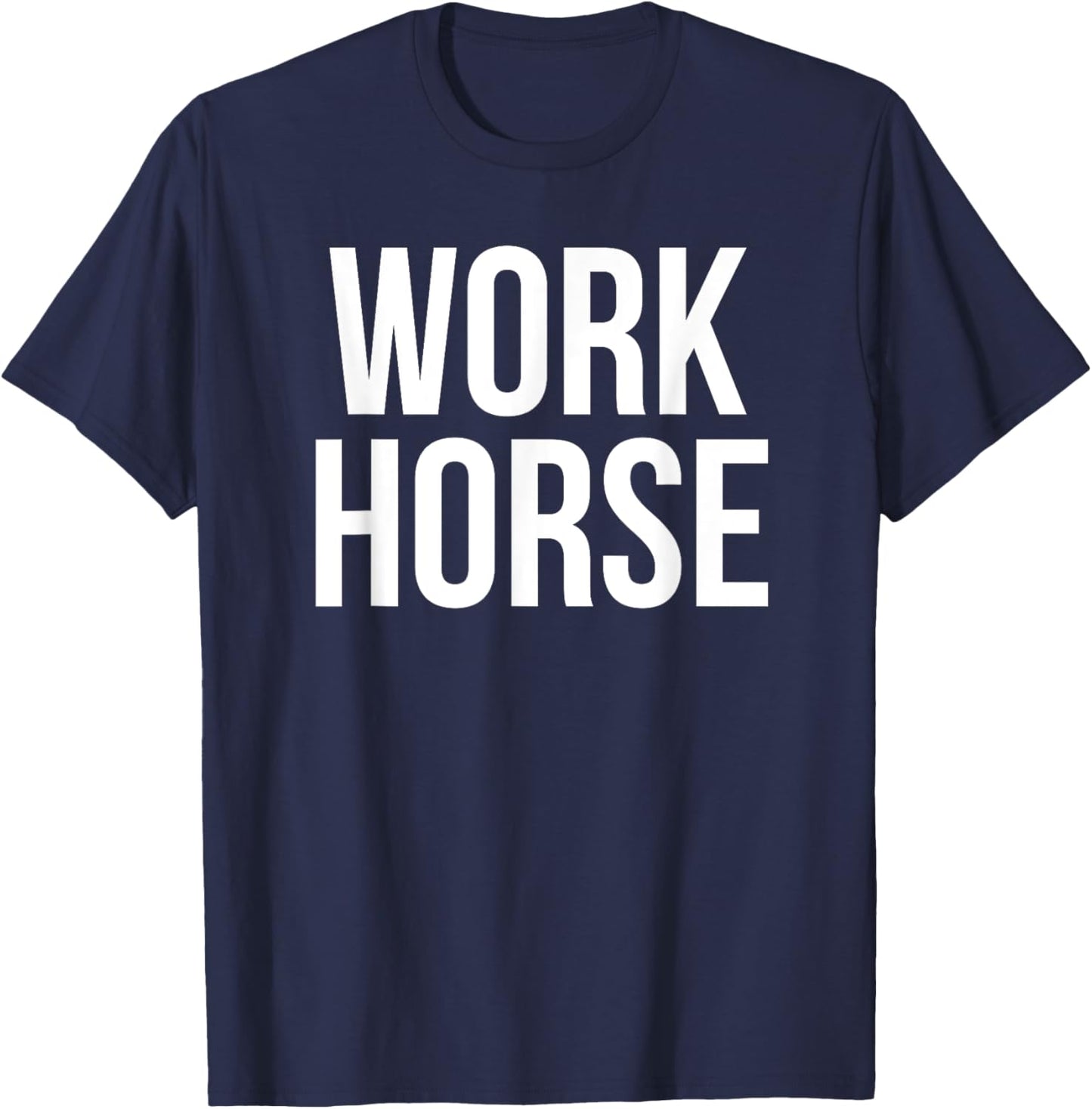 Work Horse Funny Office Job Humor T-Shirt - T-Shirt | Navy