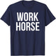 Work Horse Funny Office Job Humor T-Shirt - T-Shirt | Navy