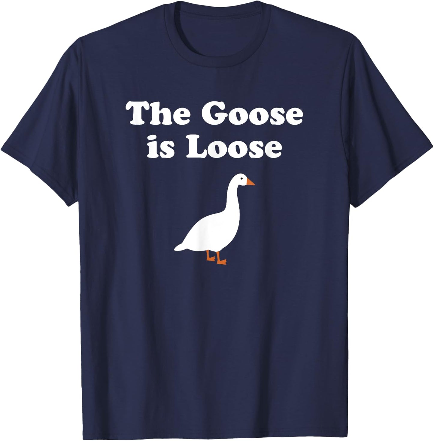 The Goose is Loose Funny Meme Gift T-Shirt - T-Shirt | Navy