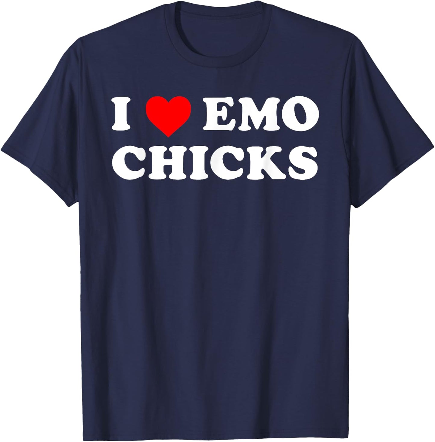 I Love Emo Chicks Funny Hot Preference Attraction T-Shirt - T-Shirt | Navy
