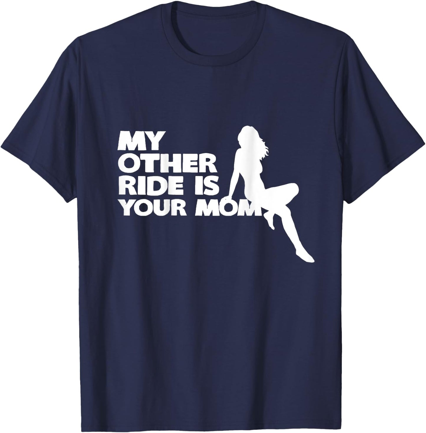 My Other Ride Is Your Mom T-Shirt - T-Shirt | Navy