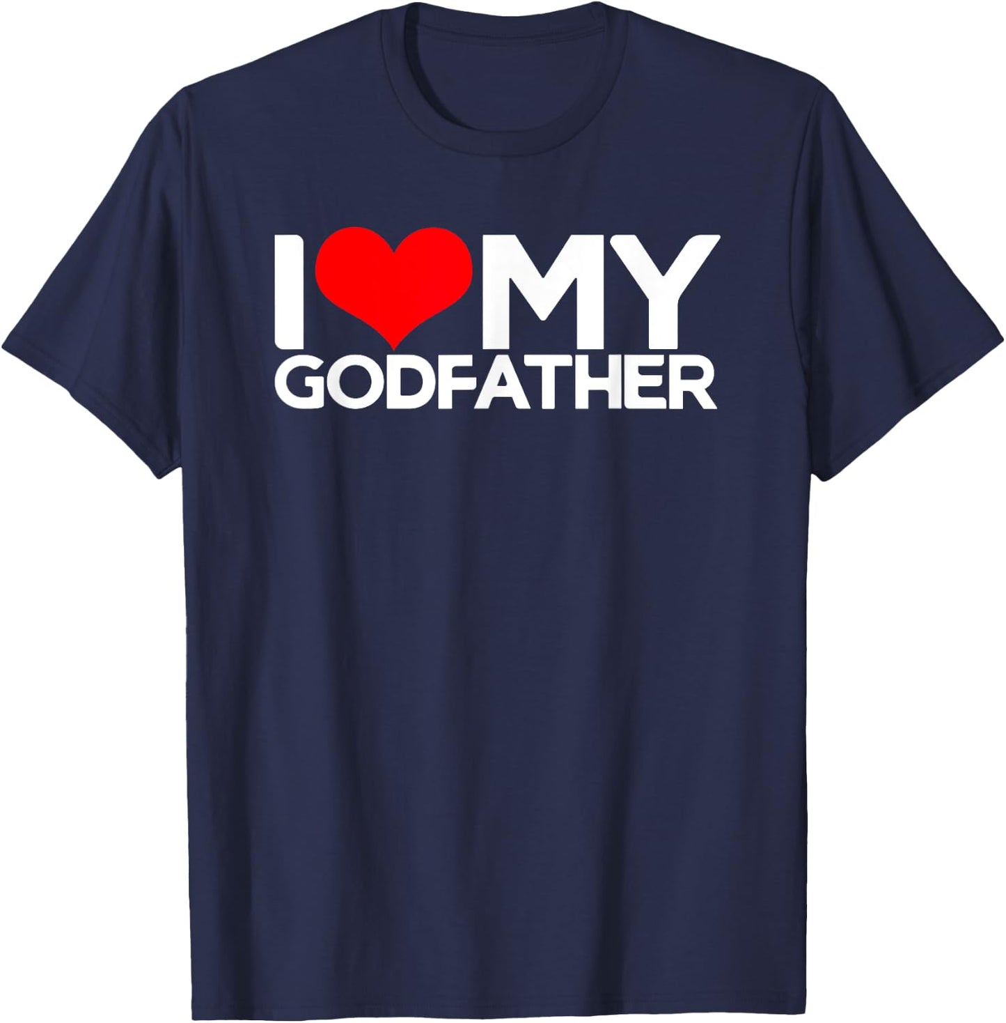 I Love My Godfather, I Heart My Godfather T-Shirt - T-Shirt | Navy