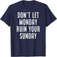 Don't Let Monday Ruin Your Sunday Motivational Weekend T-Shirt - T-Shirt | Navy