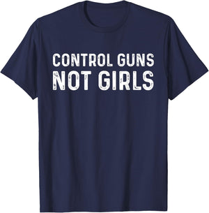 Control Guns Not Girls T-Shirt - T-Shirt | Navy