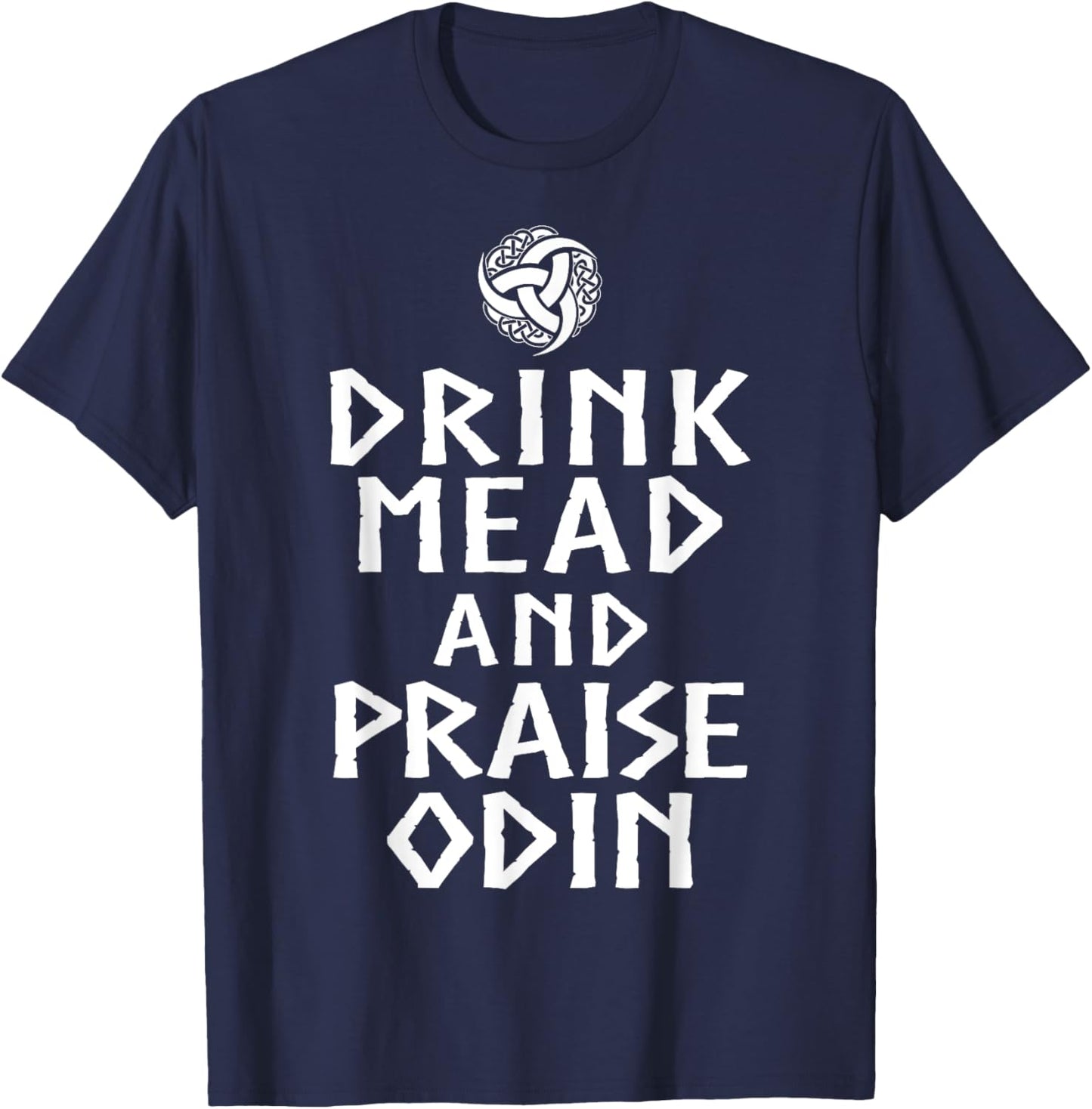 Drink Mead And Praise Odin Shirt - Valhalla Viking T-Shirt - T-Shirt | Navy