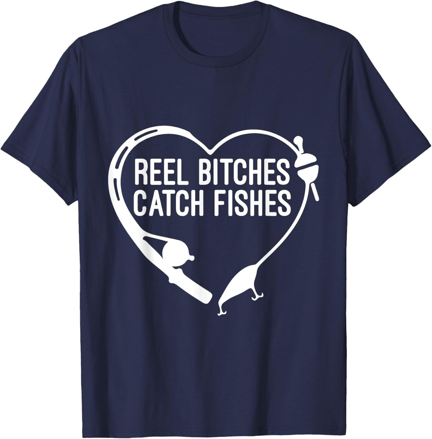 Reel Bitches Catch Fishes Fishing Heart Angler Fisherman T-Shirt - T-Shirt | Navy