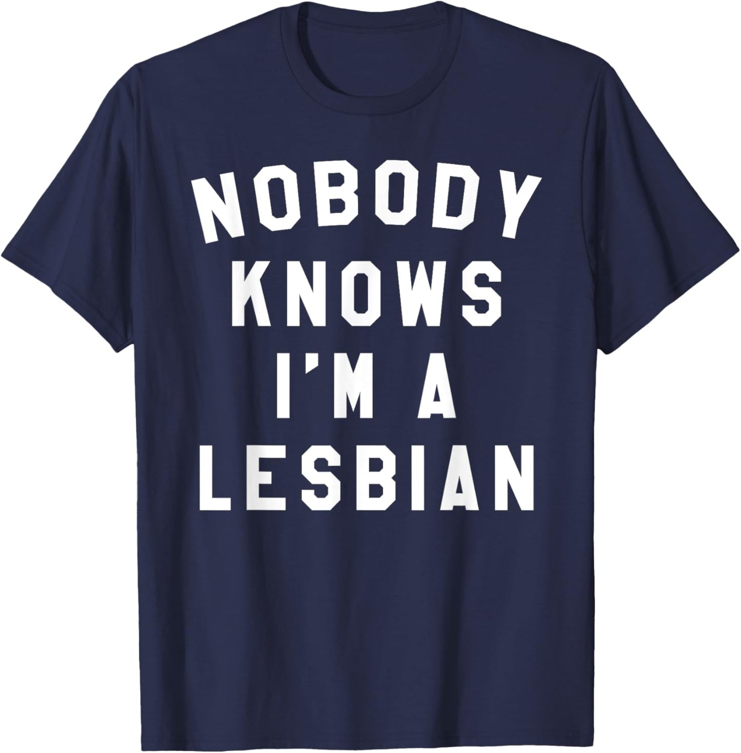 Nobody Knows I'm A Lesbian Queer T-Shirt - T-Shirt | Navy