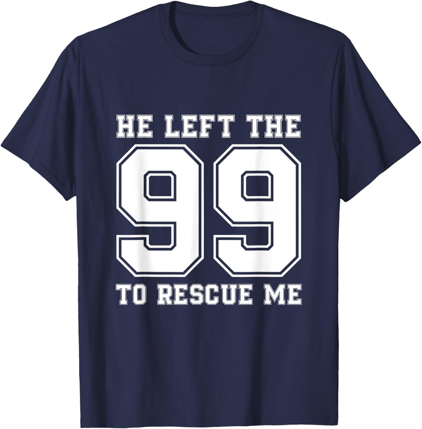 He Left The 99 To Rescue Me Shirt - Christian Quotes T-Shirt - T-Shirt | Navy