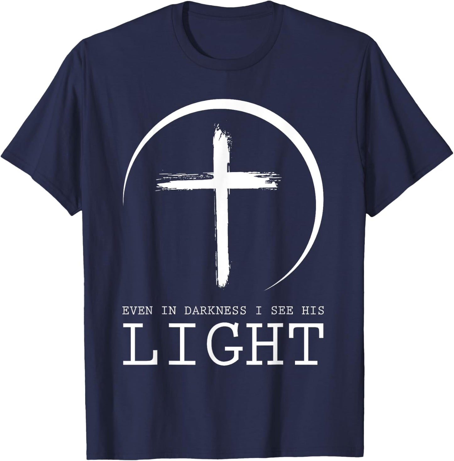 Even In Darkness I See His Light Jesus T-Shirt - T-Shirt | Navy