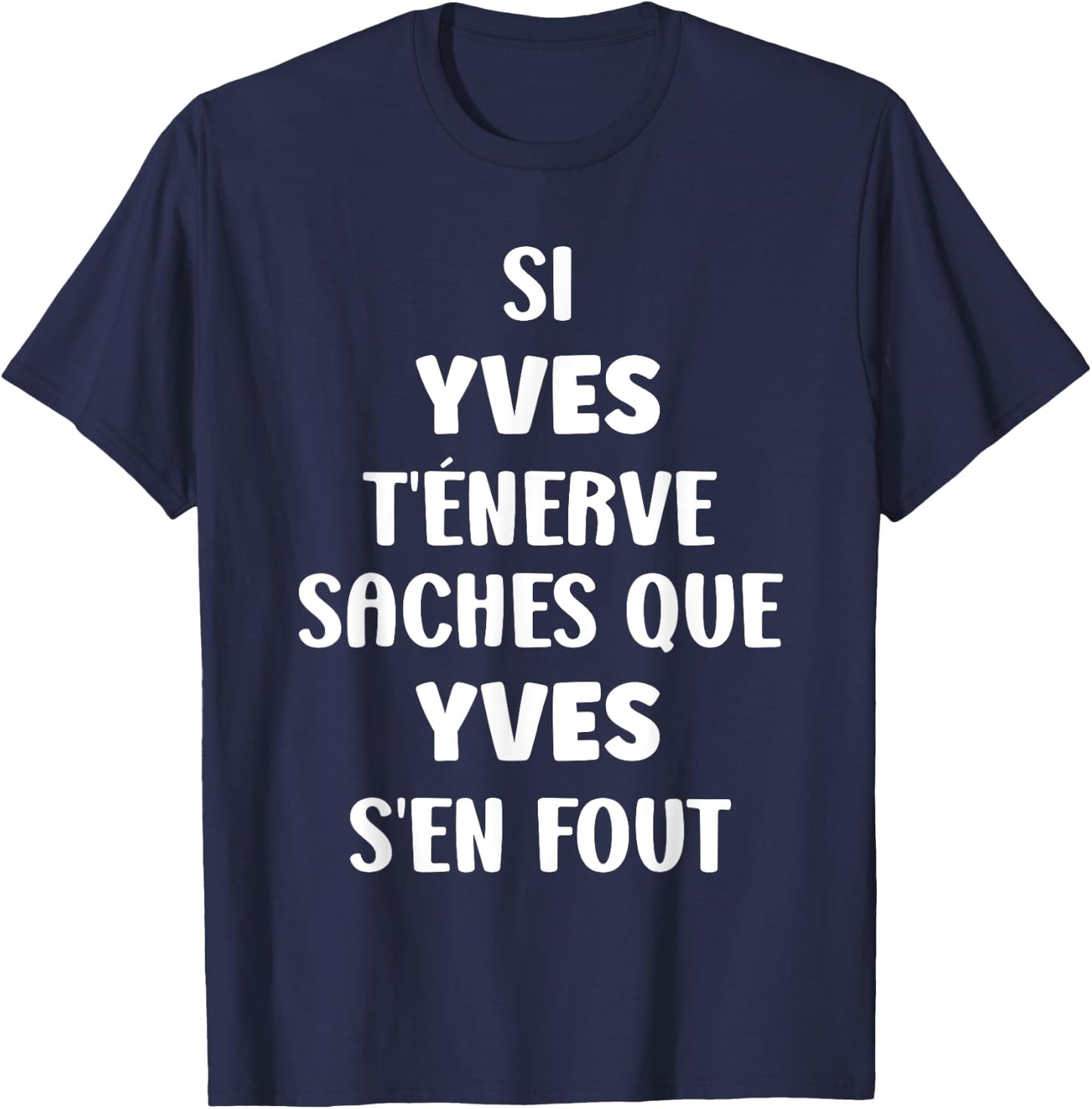 Name Si Yves t'énerve Humour Personalised Name Yves T-Shirt - T-Shirt | Navy