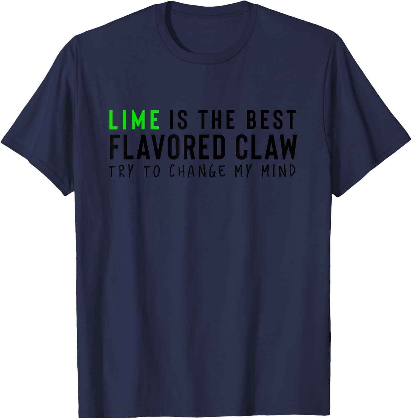 Lime is the Best Claw Ain't No Laws Hard Seltzer T-Shirt - T-Shirt | Navy