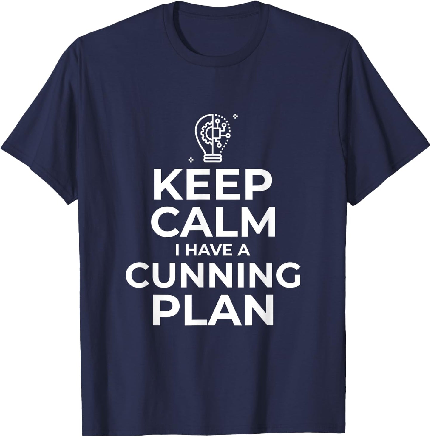 Keep Calm I Have A Cunning Plan Funny T-Shirt - T-Shirt | Navy