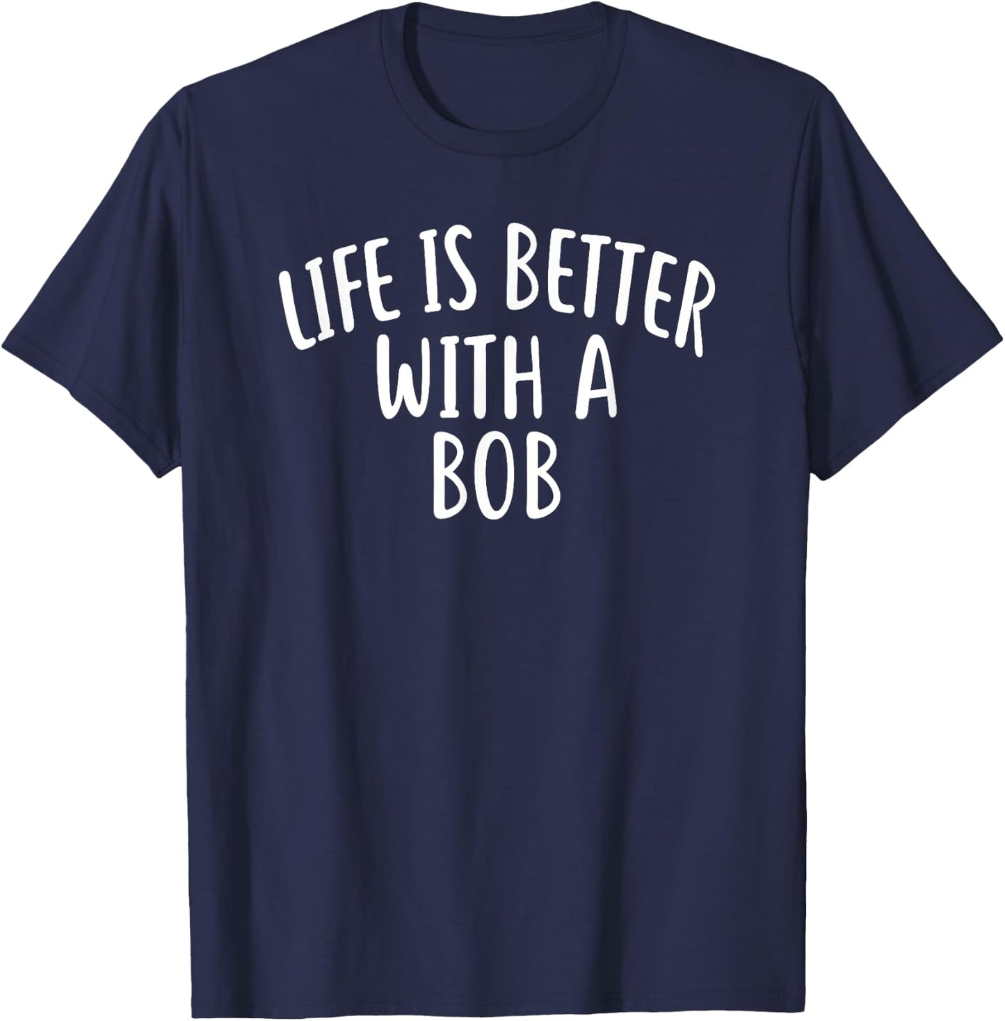 Life Is Better With A BOB Bob Women T-Shirt - T-Shirt | Navy