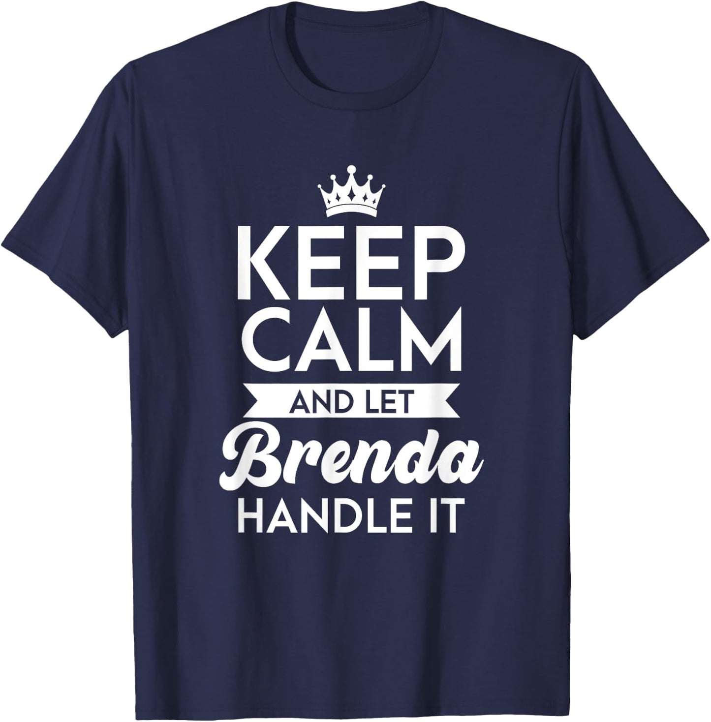 Keep Calm And Let Brenda Handle It Name Brenda T-Shirt - T-Shirt | Navy