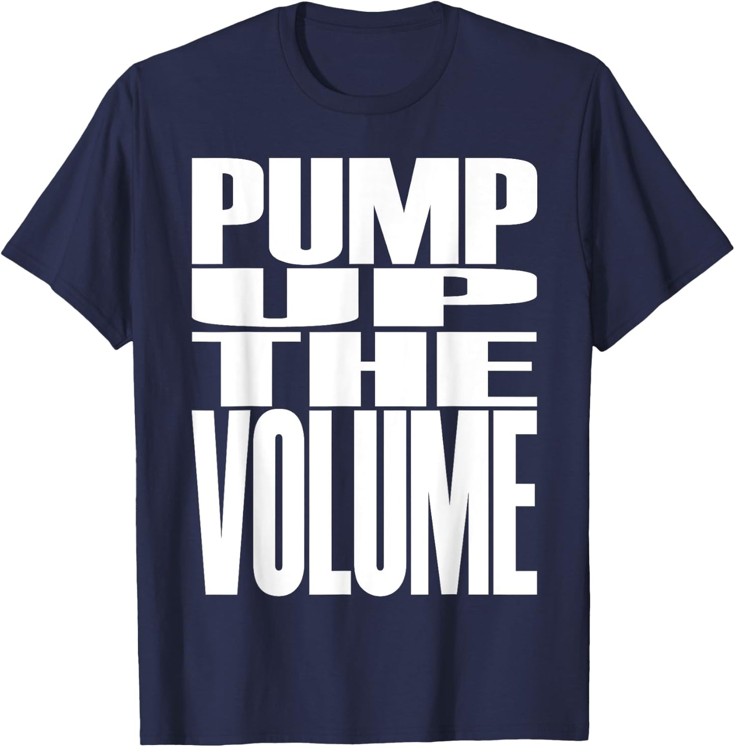 Big Print Slogan Pump Up The Volume Music Lover Rave Classic T-Shirt - T-Shirt | Navy