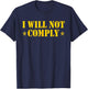 I Will Not Comply T-Shirt - T-Shirt | Navy