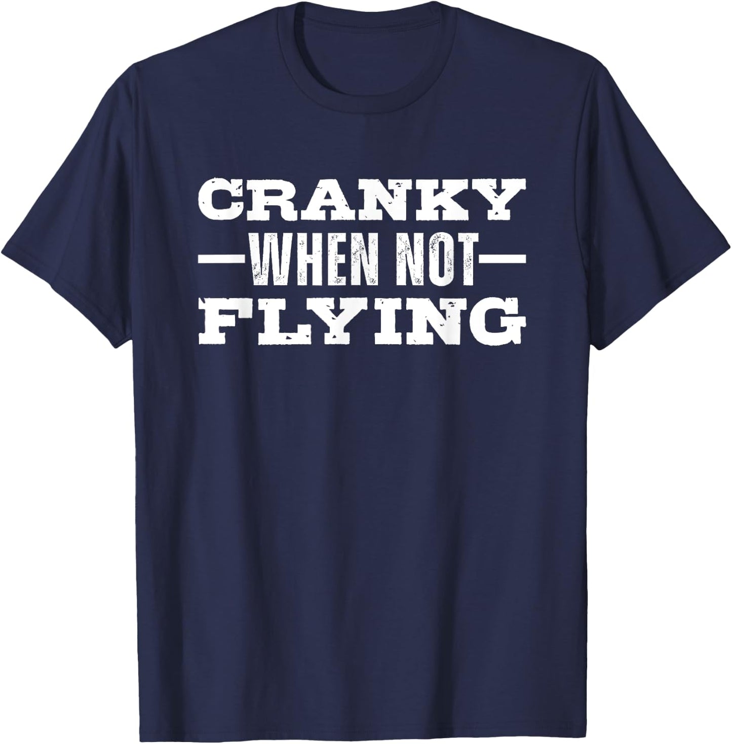 Cranky When Not Flying Funny Aviation T-Shirt - T-Shirt | Navy