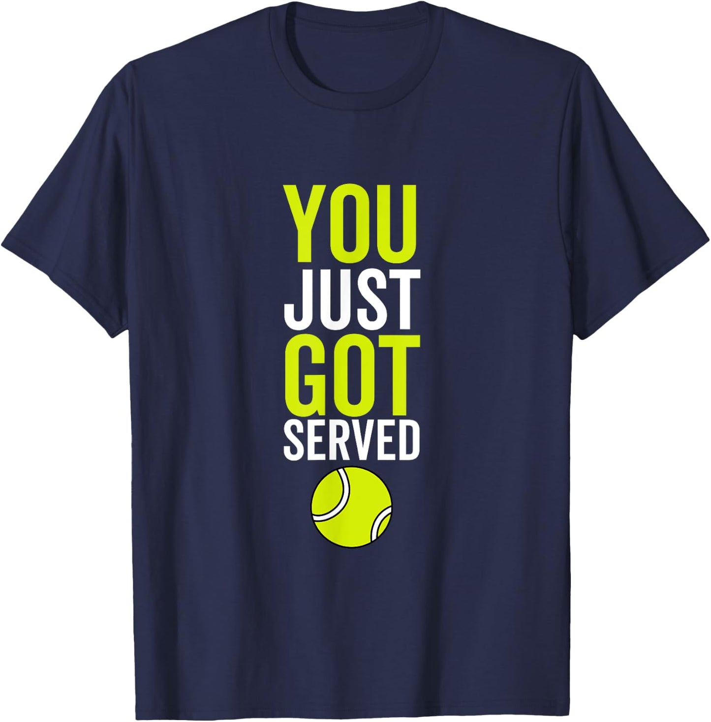 You Just Got Served Tennis Funny Sport Player Quote T-Shirt - T-Shirt | Navy