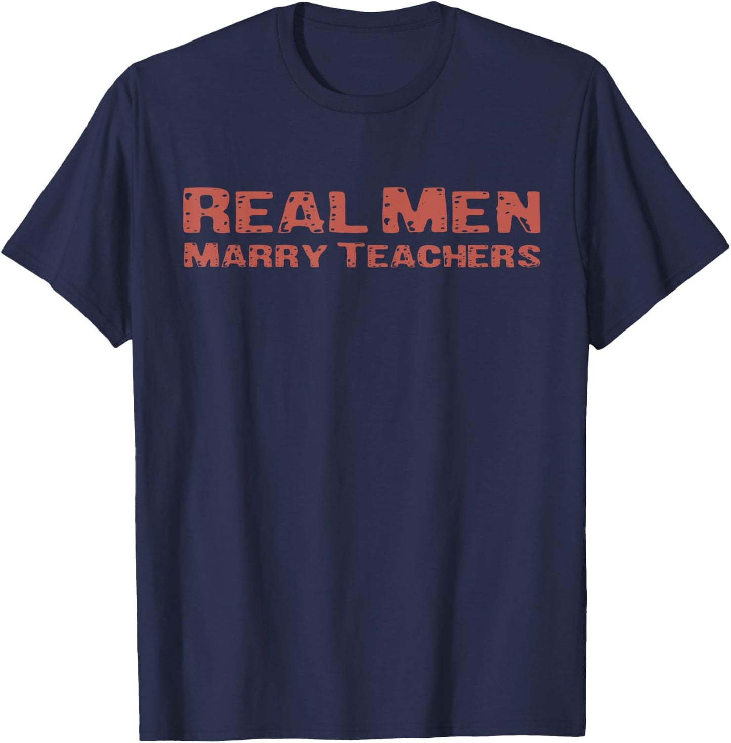 Real Men Marry Teachers Funny Wife Teacher Future Husband T-Shirt - T-Shirt | Navy