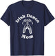Irish Dance Mom Shirt - Irish Step Mom - Irish Dance Gift T-Shirt - T-Shirt | Navy