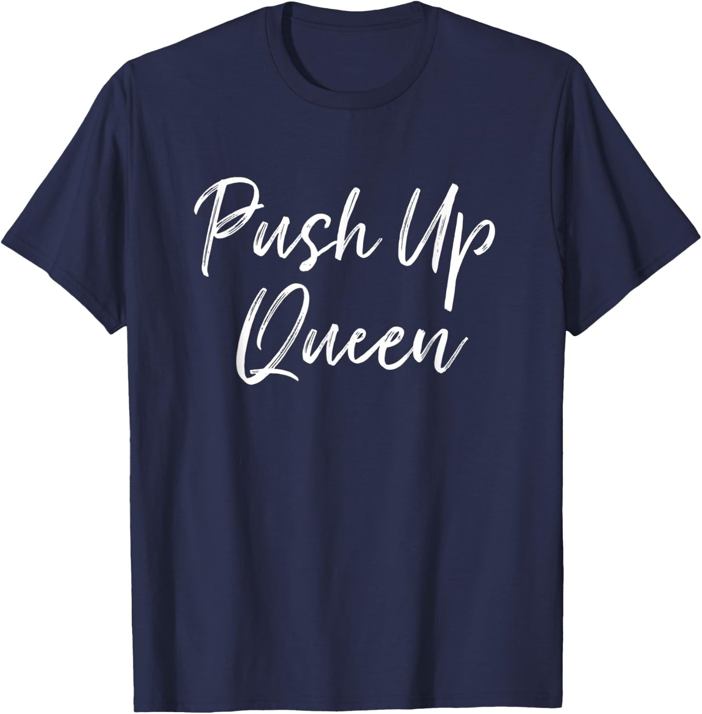 Push Up Queen Funny Workout Clothes Humorous Gym T-Shirt - T-Shirt | Navy