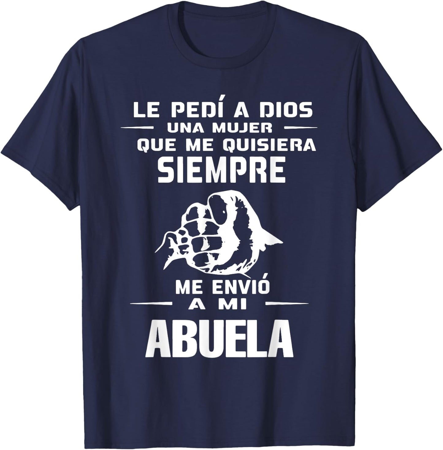 Le Pedi A Dios Una Mujer Que Me Quisiera Siempre Me Envio T-Shirt - T-Shirt | Navy