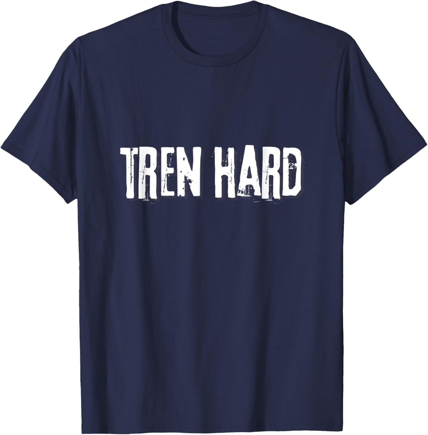 Tren Hard, Funny Steroids Tren Lover Anabolic Trenbolone T-Shirt - T-Shirt | Navy