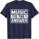 Music is The Answer Inspirierendes Musikdesign T-Shirt - T-Shirt | Navy