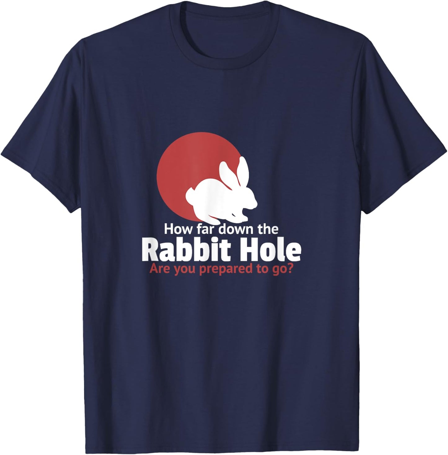 How far down the rabbit hole are you prepared to go T-Shirt - T-Shirt | Navy