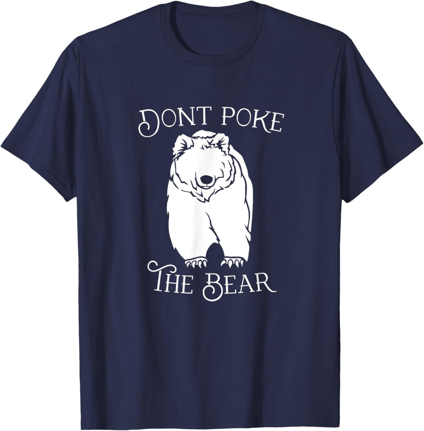 Don't Poke the Bear T-Shirt - T-Shirt | Navy