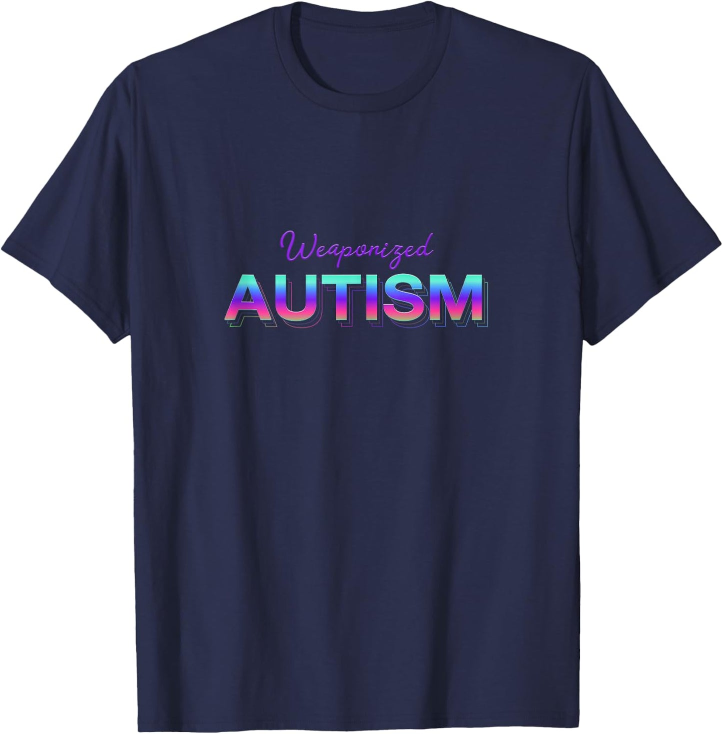 Weaponized Autism Funny Autistic Meme T-Shirt - T-Shirt | Navy