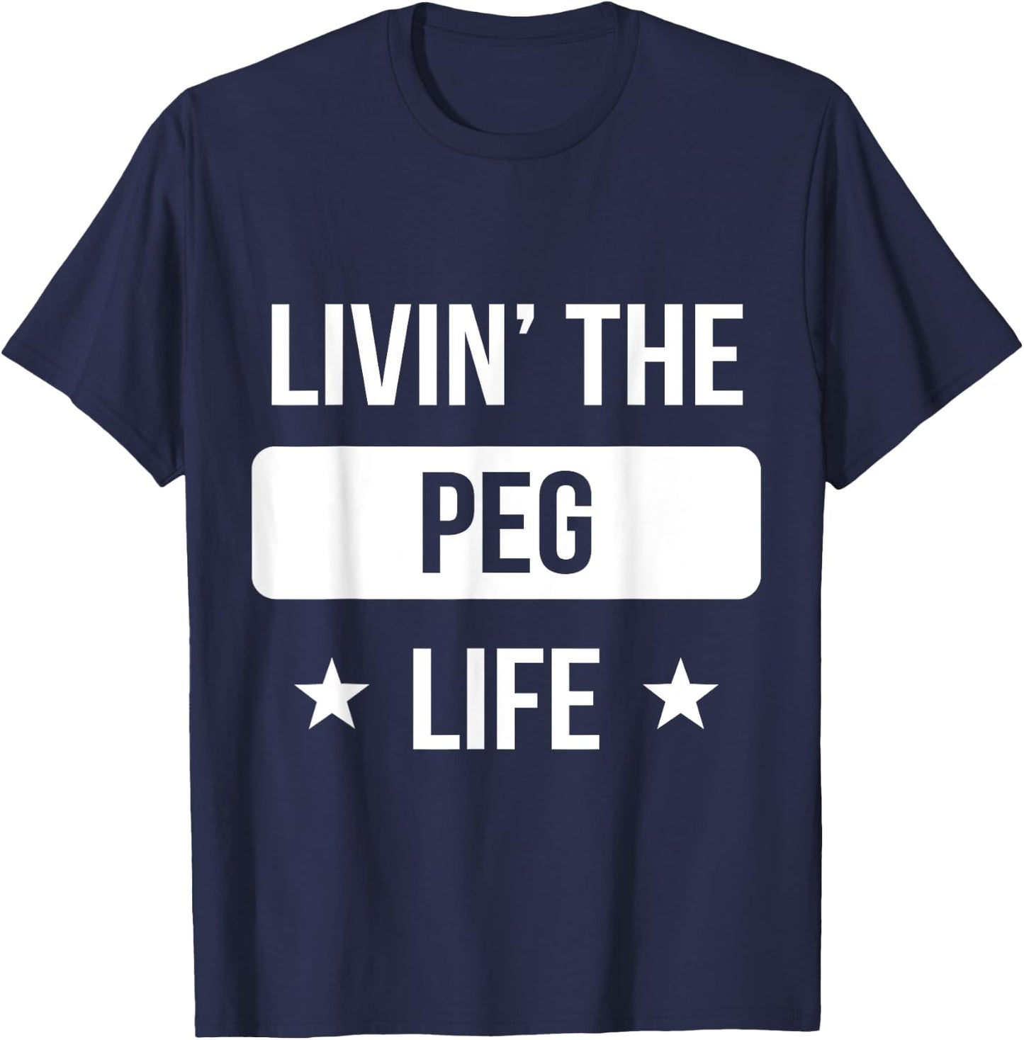 Livin' The Peg Life Family Reunion Squad First Last Name T-Shirt - T-Shirt | Navy