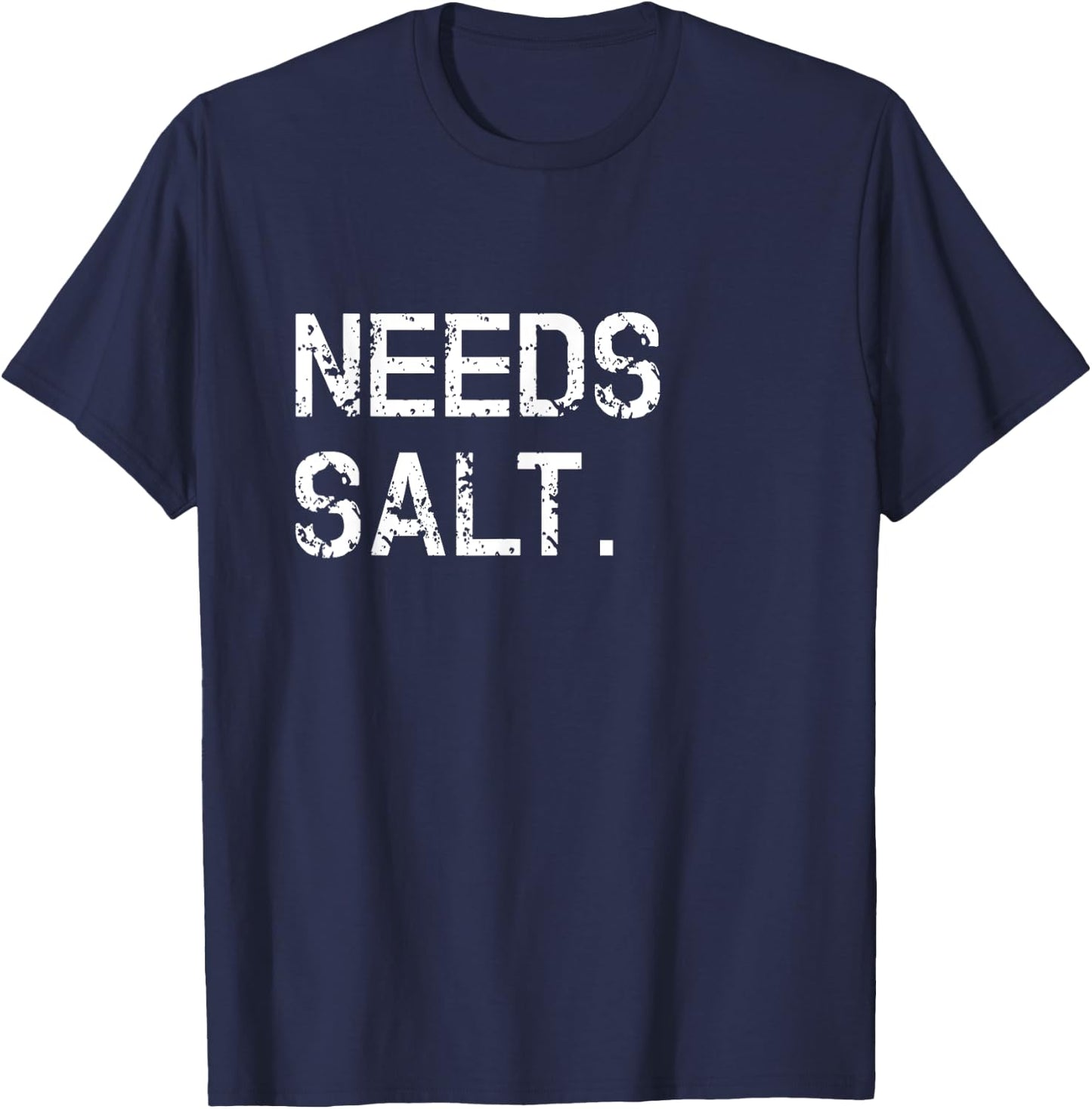 Needs Salt Shirt Funny Cooking Chef Gift T-Shirt - T-Shirt | Navy