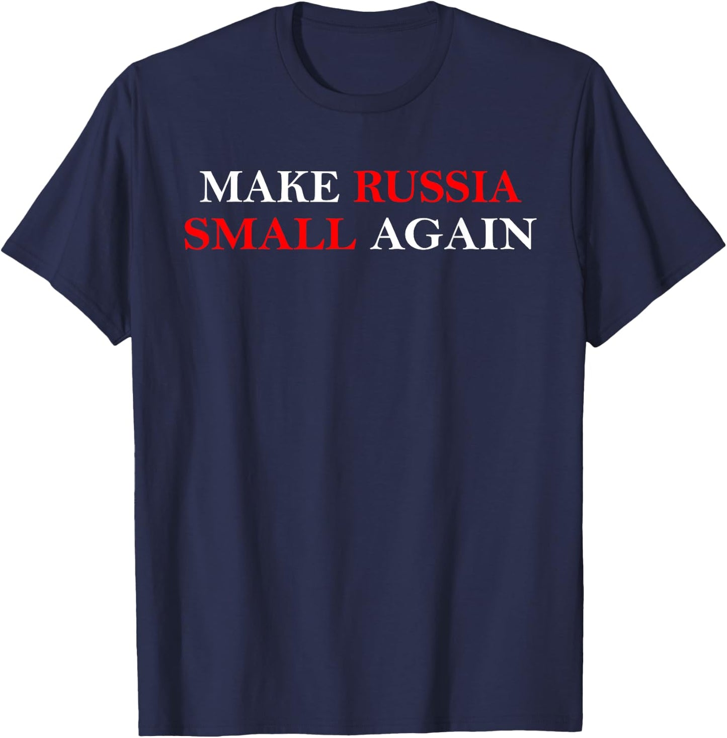 Make Russia Small Again Shirt, Funny Make Russia Small Again T-Shirt - T-Shirt | Navy