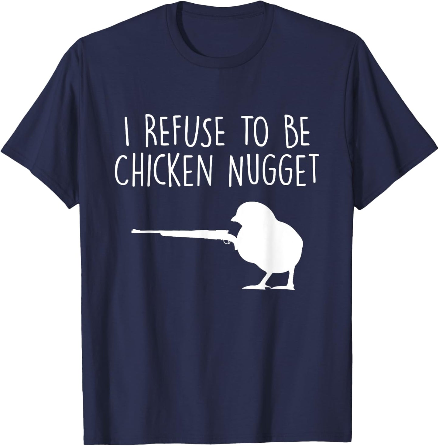 I Refuse to be a Chicken Nugget T-Shirt - T-Shirt | Navy