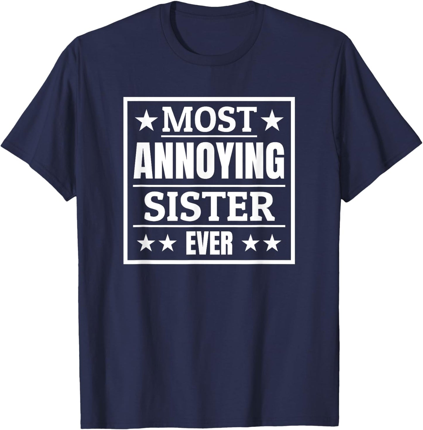 Most Annoying Sister Ever Award Siblings Day Funny Birthday T-Shirt - T-Shirt | Navy