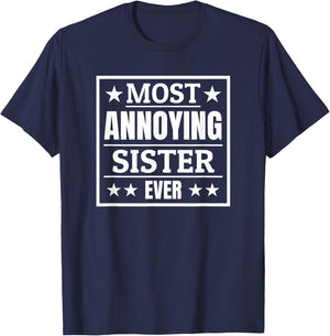 Most Annoying Sister Ever Award Siblings Day Funny Birthday T-Shirt - T-Shirt | Navy