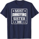 Most Annoying Sister Ever Award Siblings Day Funny Birthday T-Shirt - T-Shirt | Navy