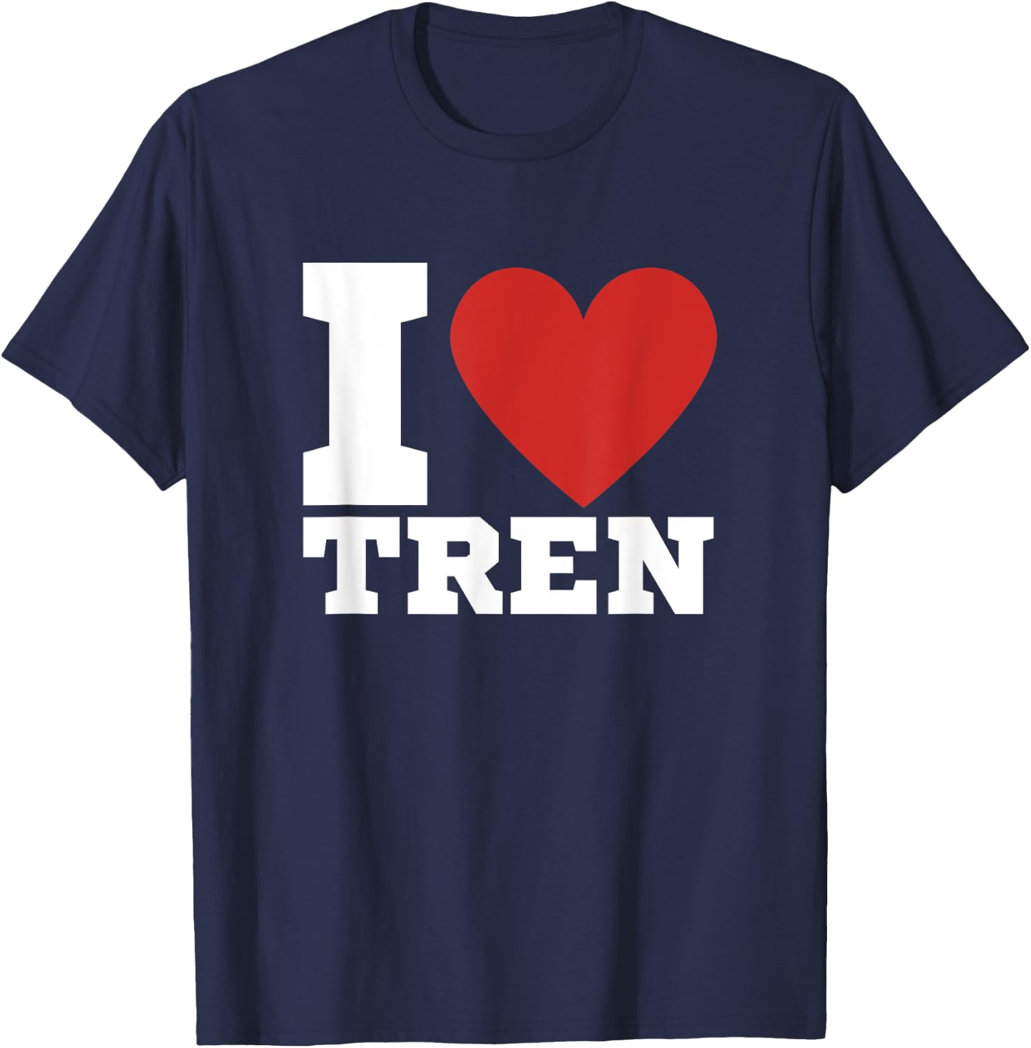 I Love Tren | Legalize anabolic steroids | Funny gym T-Shirt - T-Shirt | Navy
