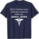 Funny Medical Degree Gift Don't Confuse Internet Research T-Shirt - T-Shirt | Navy